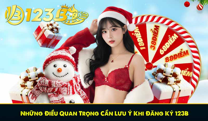 Những Điều Quan Trọng Cần Lưu Ý Khi Đăng Ký 123B