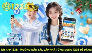 Tải app 123B - Hướng dẫn tải, cập nhật ứng dụng 123B dễ dàng