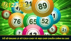Xổ số Online là gì? Cách chơi và mẹo chơi chuẩn chỉnh ra sao