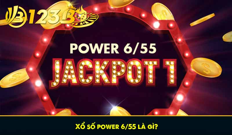 Xổ số power 6/55 là gì?